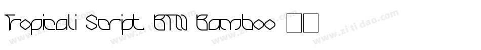 Tropicali Script BTN Bamboo字体转换